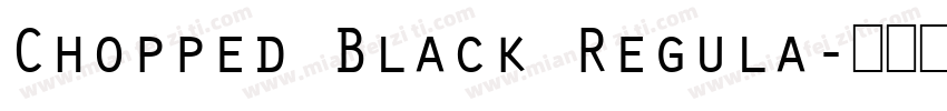 Chopped Black Regula字体转换